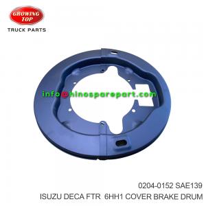  ISUZU DECA FTR  6HH1 COVER BRAKE DRUM 0204-0152